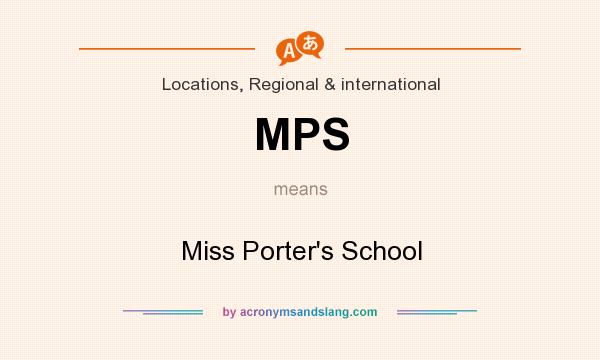 What does MPS mean? It stands for Miss Porter`s School