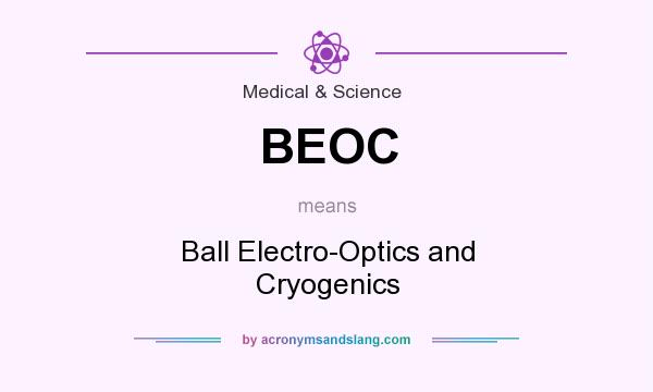 What does BEOC mean? It stands for Ball Electro-Optics and Cryogenics