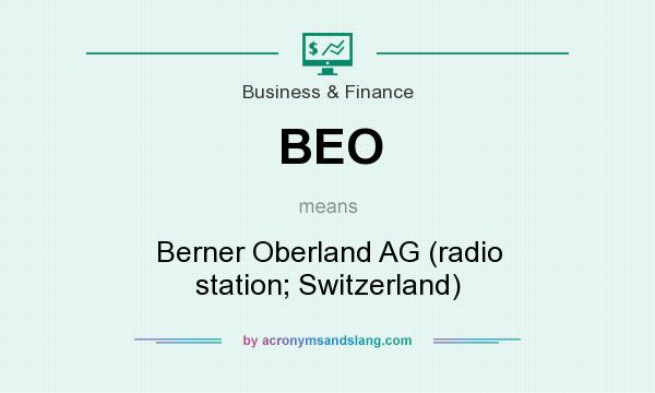 What does BEO mean? It stands for Berner Oberland AG (radio station; Switzerland)