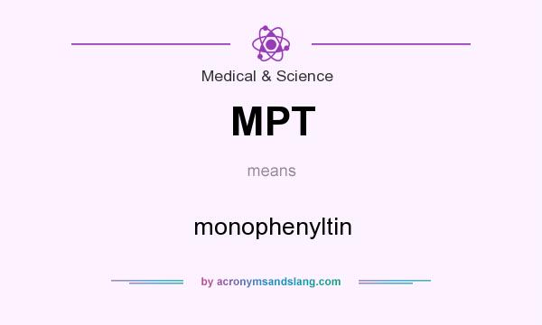 What does MPT mean? It stands for monophenyltin