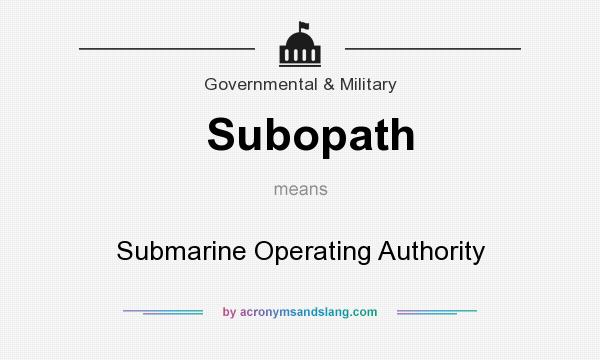 What does Subopath mean? It stands for Submarine Operating Authority