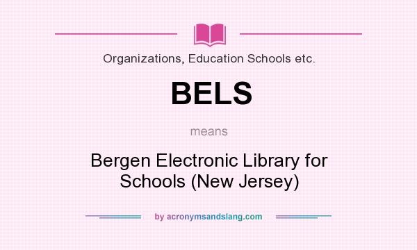 What does BELS mean? It stands for Bergen Electronic Library for Schools (New Jersey)