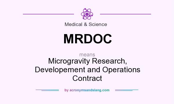 What does MRDOC mean? It stands for Microgravity Research, Developement and Operations Contract