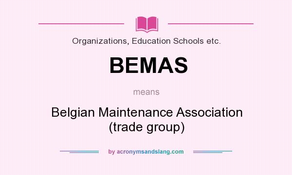 What does BEMAS mean? It stands for Belgian Maintenance Association (trade group)