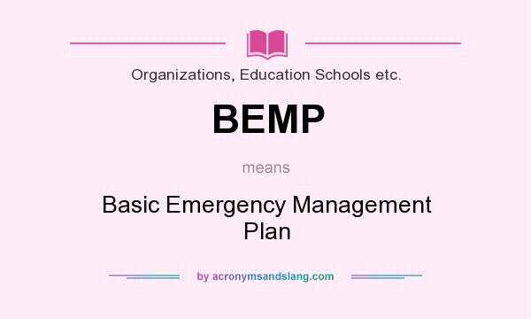 What does BEMP mean? It stands for Basic Emergency Management Plan