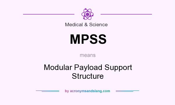 What does MPSS mean? It stands for Modular Payload Support Structure
