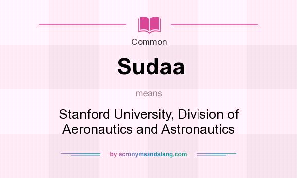 What does Sudaa mean? It stands for Stanford University, Division of Aeronautics and Astronautics