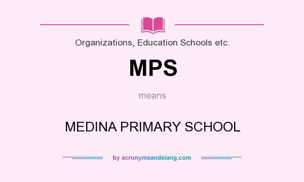 What does MPS mean? It stands for MEDINA PRIMARY SCHOOL