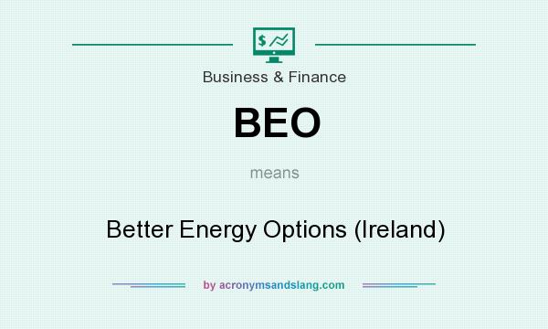 What does BEO mean? It stands for Better Energy Options (Ireland)