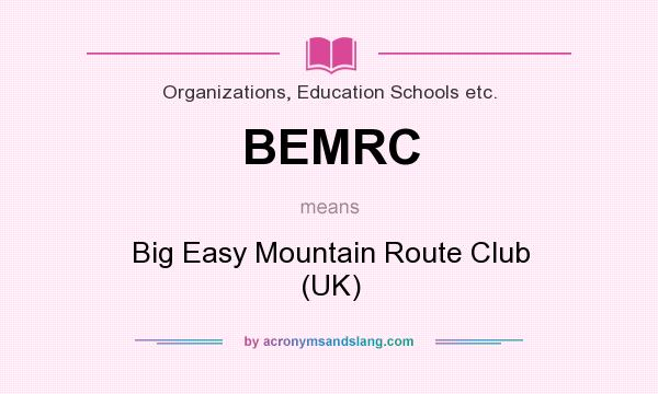 What does BEMRC mean? It stands for Big Easy Mountain Route Club (UK)