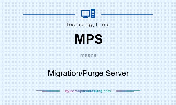 What does MPS mean? It stands for Migration/Purge Server