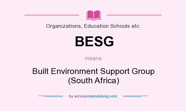 What does BESG mean? It stands for Built Environment Support Group (South Africa)