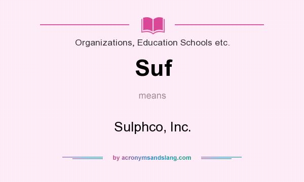 What does Suf mean? It stands for Sulphco, Inc.