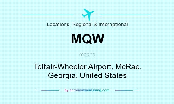 What does MQW mean? It stands for Telfair-Wheeler Airport, McRae, Georgia, United States