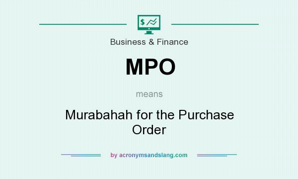 What does MPO mean? It stands for Murabahah for the Purchase Order