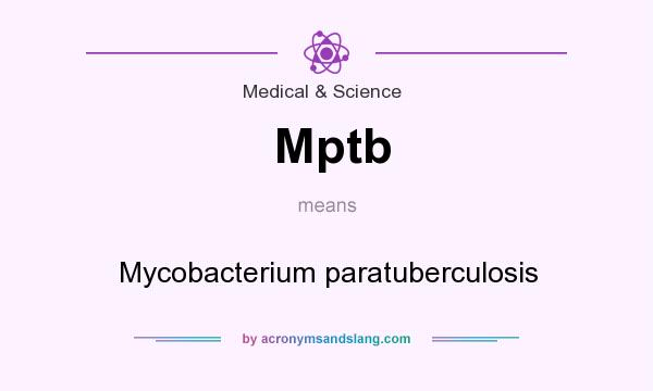 What does Mptb mean? It stands for Mycobacterium paratuberculosis