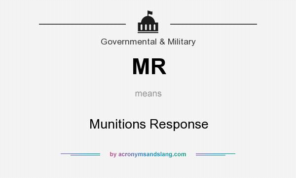 What does MR mean? It stands for Munitions Response