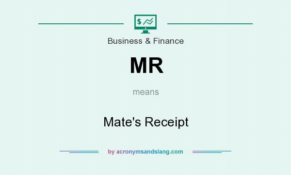 What does MR mean? It stands for Mate`s Receipt