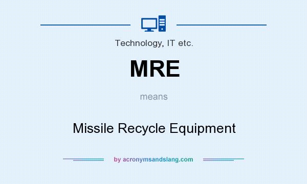 What does MRE mean? It stands for Missile Recycle Equipment