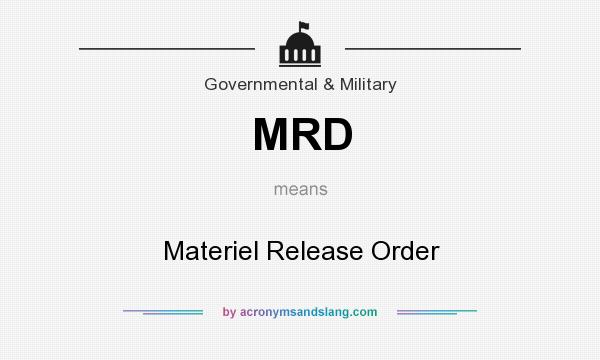 What does MRD mean? It stands for Materiel Release Order