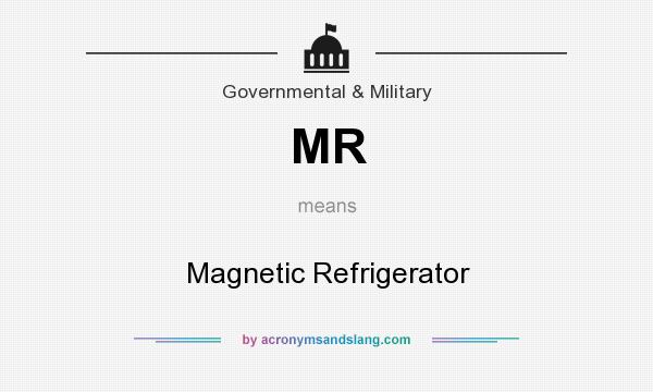 What does MR mean? It stands for Magnetic Refrigerator