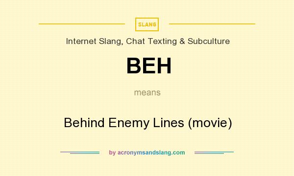 What does BEH mean? It stands for Behind Enemy Lines (movie)