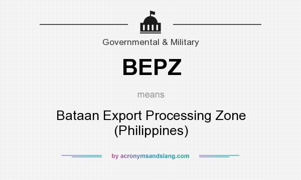 What does BEPZ mean? It stands for Bataan Export Processing Zone (Philippines)