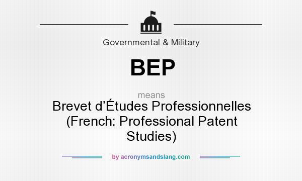 What does BEP mean? It stands for Brevet d’Études Professionnelles (French: Professional Patent Studies)