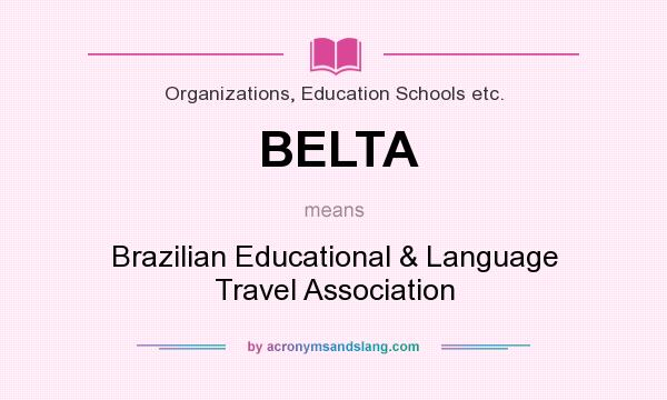What does BELTA mean? It stands for Brazilian Educational & Language Travel Association