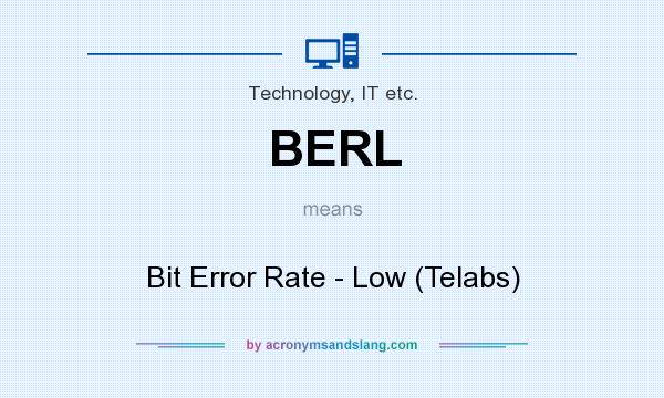 What does BERL mean? It stands for Bit Error Rate - Low (Telabs)