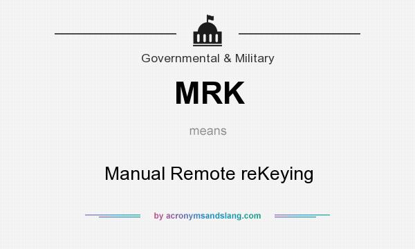 What does MRK mean? It stands for Manual Remote reKeying