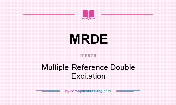 What does MRDE mean? It stands for Multiple-Reference Double Excitation
