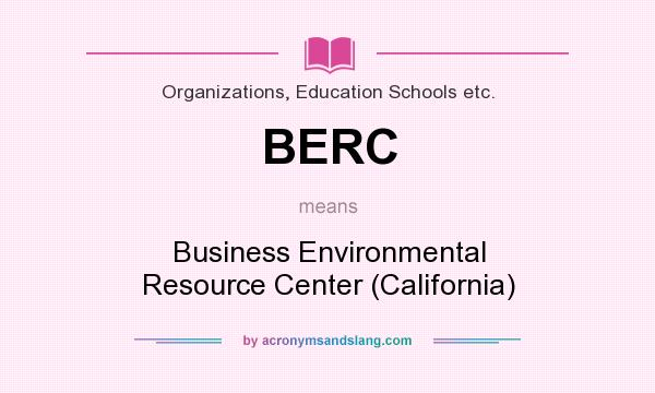 What does BERC mean? It stands for Business Environmental Resource Center (California)