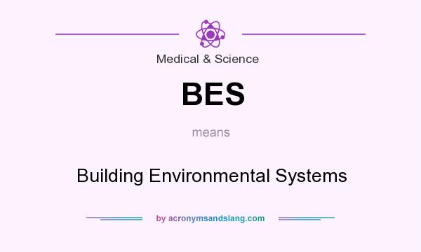 What does BES mean? It stands for Building Environmental Systems