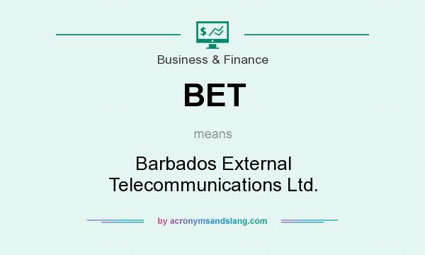 What does BET mean? It stands for Barbados External Telecommunications Ltd.