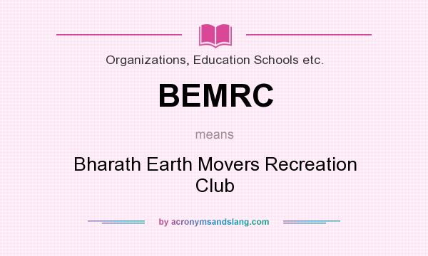 What does BEMRC mean? It stands for Bharath Earth Movers Recreation Club