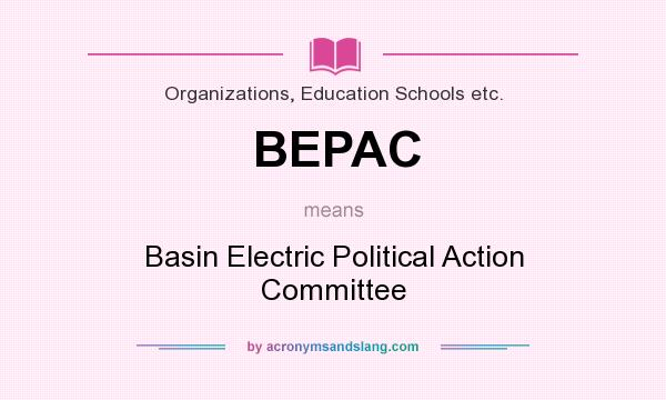What does BEPAC mean? It stands for Basin Electric Political Action Committee