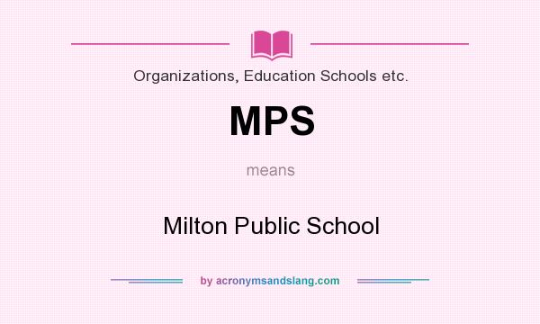 What does MPS mean? It stands for Milton Public School