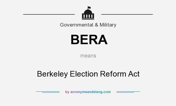 What does BERA mean? It stands for Berkeley Election Reform Act