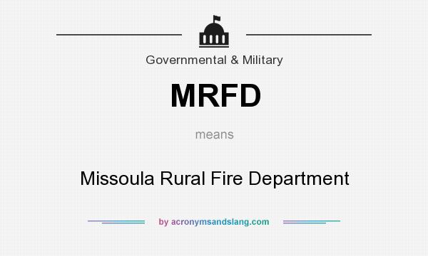 What does MRFD mean? It stands for Missoula Rural Fire Department