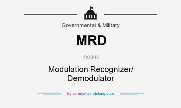 What does MRD mean? It stands for Modulation Recognizer/ Demodulator