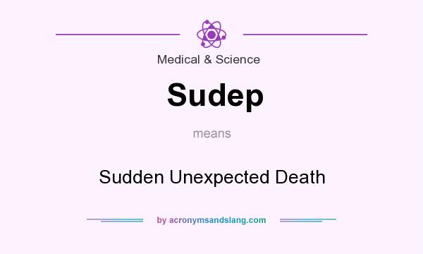 What does Sudep mean? It stands for Sudden Unexpected Death