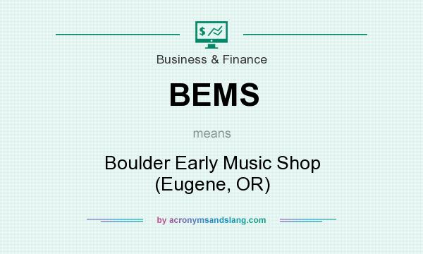 What does BEMS mean? It stands for Boulder Early Music Shop (Eugene, OR)