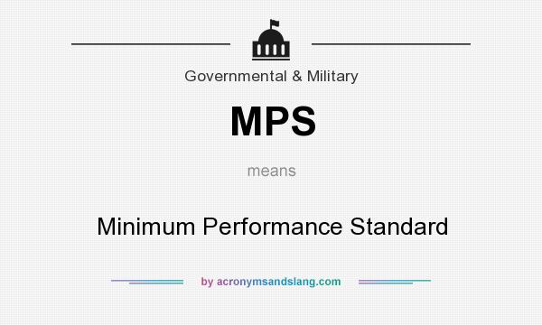 What does MPS mean? It stands for Minimum Performance Standard