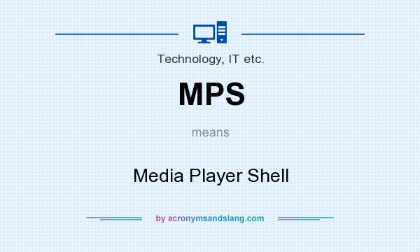 What does MPS mean? It stands for Media Player Shell