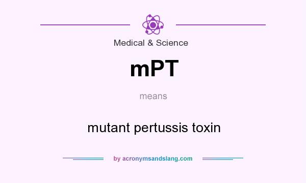 What does mPT mean? It stands for mutant pertussis toxin