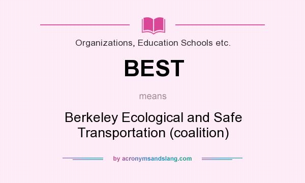 What does BEST mean? It stands for Berkeley Ecological and Safe Transportation (coalition)