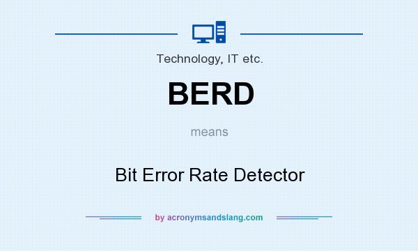 What does BERD mean? It stands for Bit Error Rate Detector