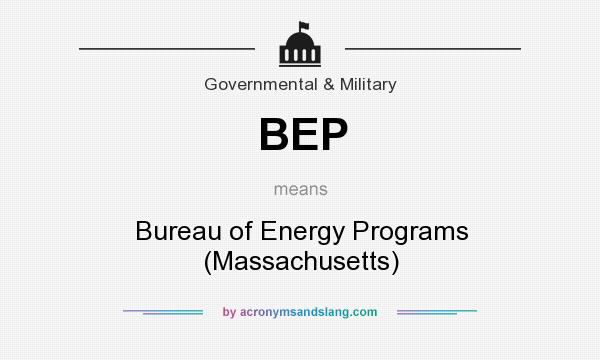 What does BEP mean? It stands for Bureau of Energy Programs (Massachusetts)