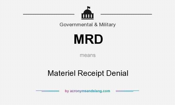 What does MRD mean? It stands for Materiel Receipt Denial